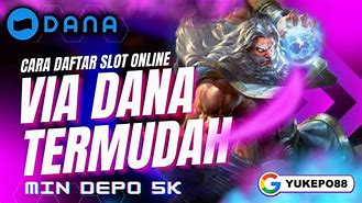 Cara Daftar Slot Online Via Dana Tutorial Cuan Cepat Tanpa Deposit